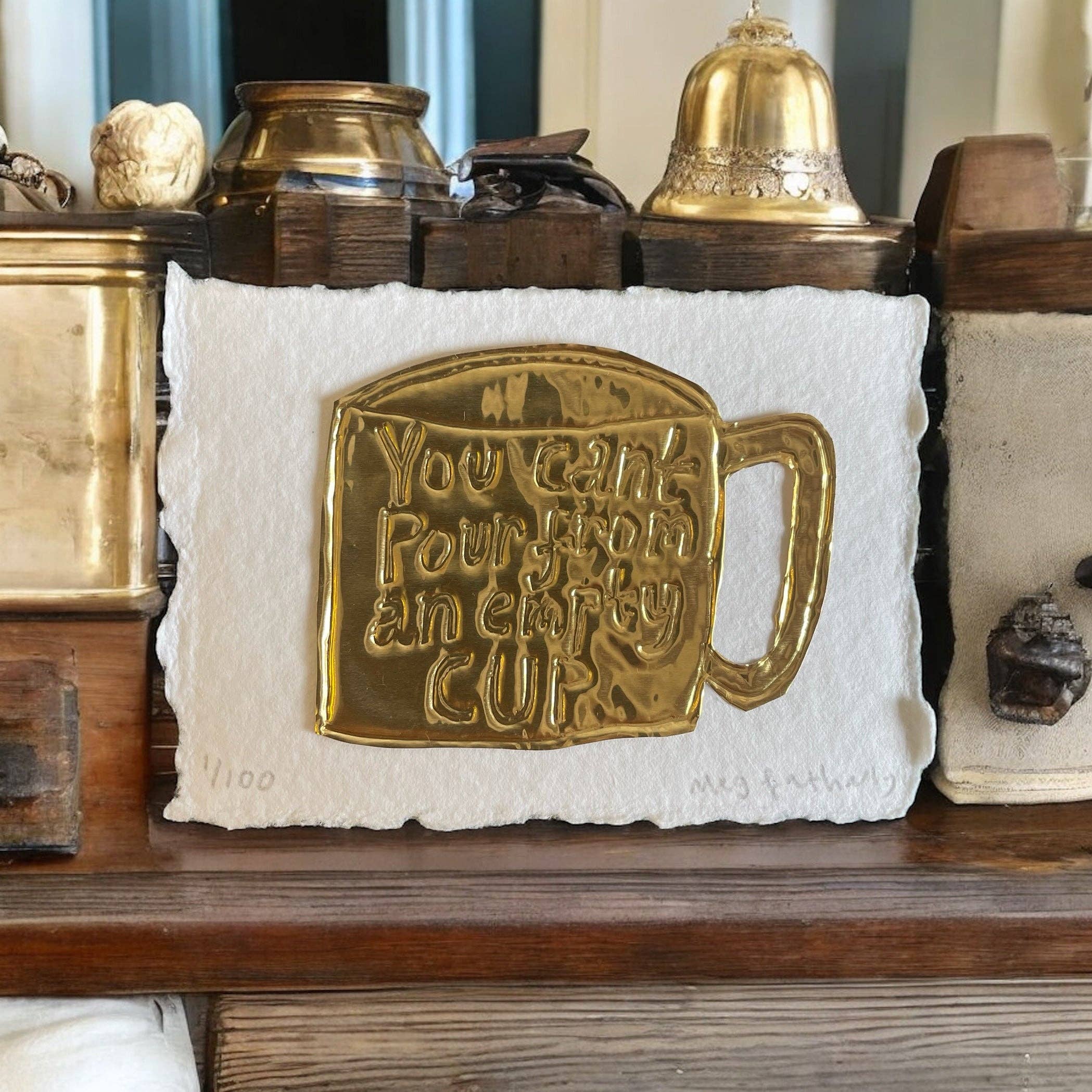 You Can’t Pour From an Empty Cup Tin Embossing