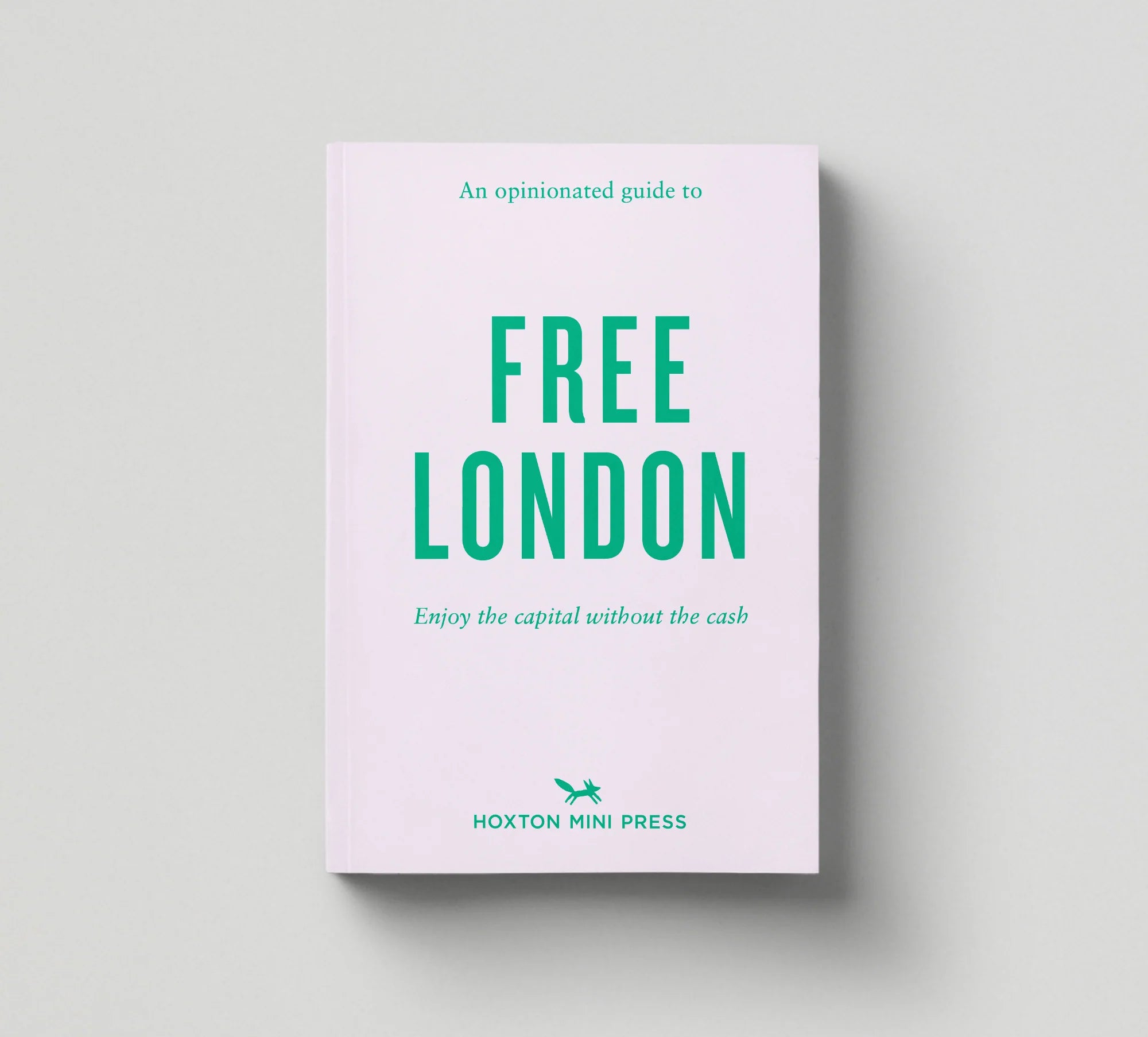 An Opinionated Guide to Free London by Hoxton Mini Press