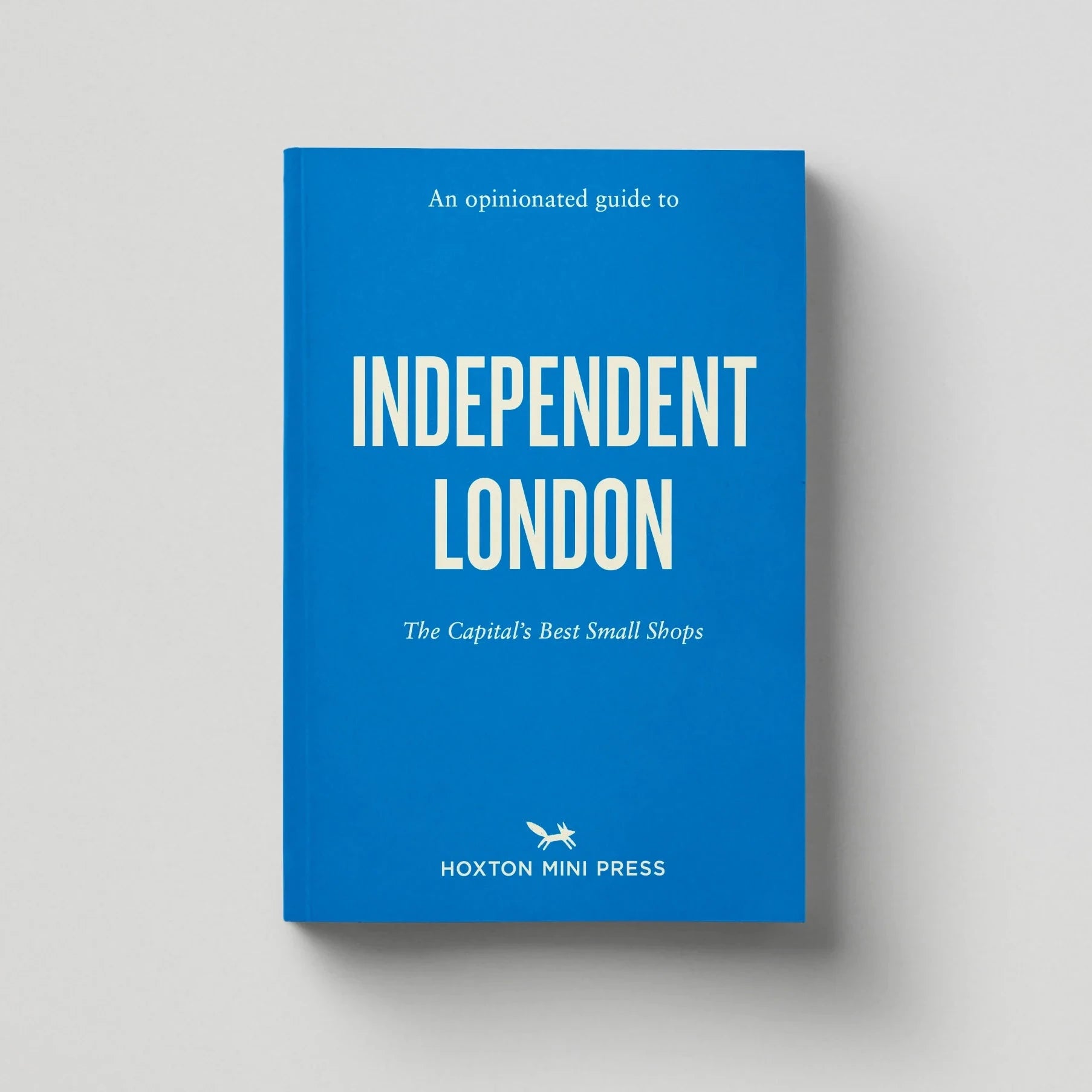 An Opinionate Guide to Independent London