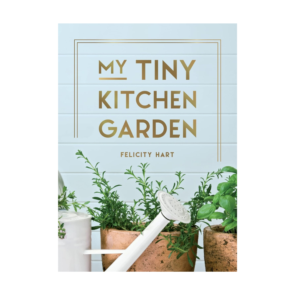 My Tiny Kitchen Garden by Felicity Hart