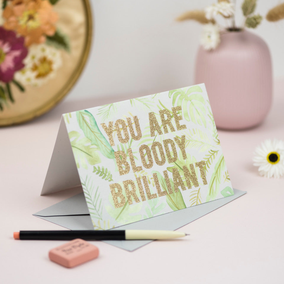 "You are Bloody Brilliant" Biodegradable Glitter Greetings Card
